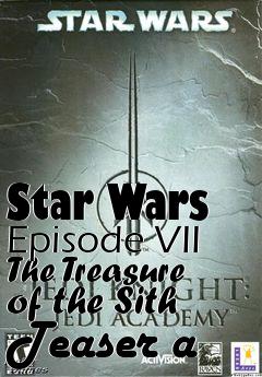 Box art for Star Wars Episode VII The Treasure of the Sith Teaser a