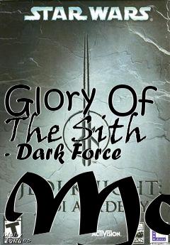 Box art for Glory Of The Sith - Dark Force Mod