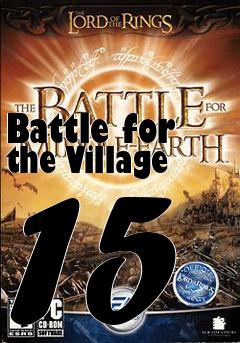 Box art for Battle for the Village 15