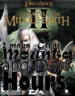 Box art for 2 maps -Great Mountains and Dark Hours