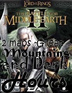 Box art for 2 maps -Great Mountains and Dark Hours