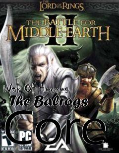 Box art for War Of Heores - The Balrogs Core