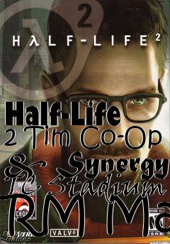 Box art for Half-Life 2 Tim Co-Op & Synergy TC Stadium RM Map