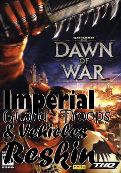 Box art for Imperial Guard - Troops & Vehicles Reskin