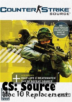 Box art for CS: Source Mac 10 Replacement