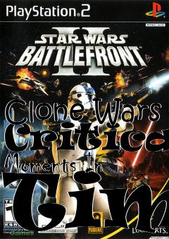 Box art for Clone Wars Critical Moments In Time