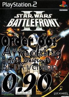 Box art for Order 66: Attacking a Star Destroyer BETA version 0.90