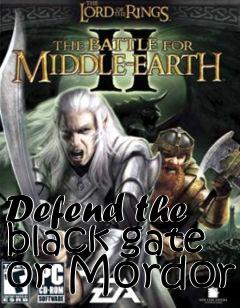 Box art for Defend the black gate or Mordor