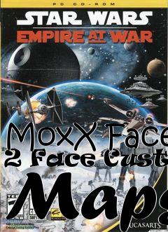 Box art for MoxX Face 2 Face Custom Maps