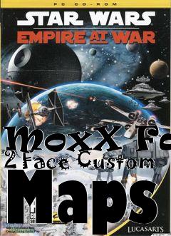 Box art for MoxX Face 2 Face Custom Maps