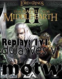 Box art for Replay: 1v1 dwarves v motw