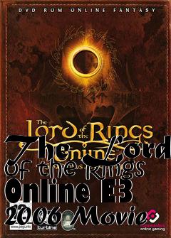 Box art for The Lord of the Rings Online E3 2006 Movie