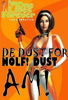 Box art for DE DUST FOR NOLF! DUST AM!