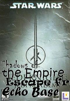 Box art for Shadows of the Empire  Escape from Echo Base