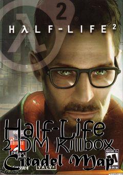 Box art for Half-Life 2 DM Killbox Citadel Map