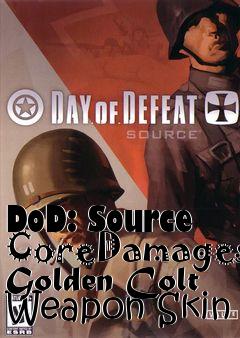 Box art for DoD: Source CoreDamages Golden Colt Weapon Skin