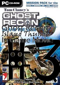 Box art for Ghost Recon: Island Thunder In-Game Movie #3