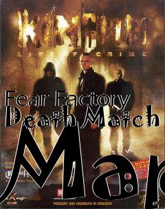 Box art for Fear Factory Death Match Map