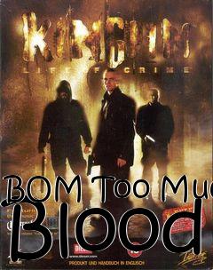 Box art for BOM Too Much Blood