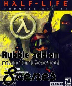 Box art for Rubble add-on map for Deleted Scenes