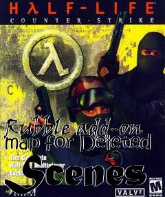 Box art for Rubble add-on map for Deleted Scenes