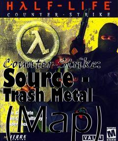 Box art for Counter-Strike: Source - Trash Metal (Map)