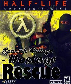 Box art for Spanish Village - Hostage Rescue