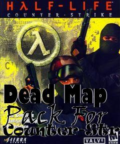 Box art for Dead Map Pack For Counter-Strike