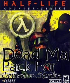 Box art for Dead Map Pack For Counter-Strike