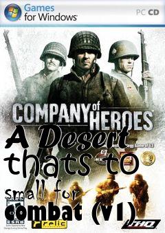 Box art for A Desert thats to small for combat (v1)