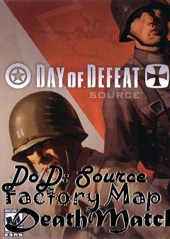 Box art for DoD: Source Factory Map DeathMatch