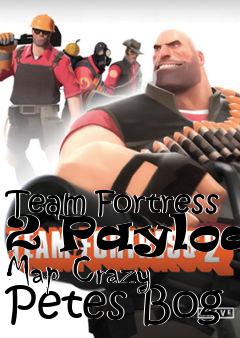 Box art for Team Fortress 2 Payload Map Crazy Petes Bog