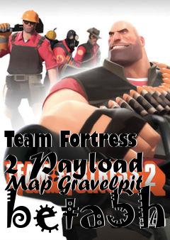 Box art for Team Fortress 2 Payload Map Gravelpit beta5h