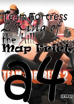 Box art for Team Fortress 2 King of the Hill Map Friction a4