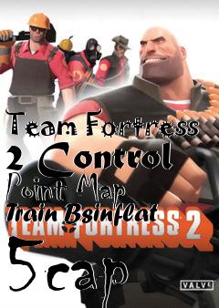 Box art for Team Fortress 2 Control Point Map Train Bsinflat 5cap