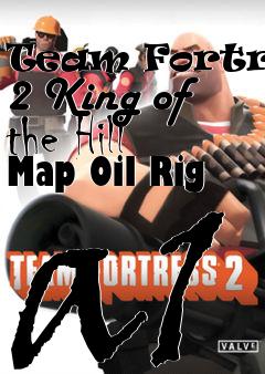 Box art for Team Fortress 2 King of the Hill Map Oil Rig a1