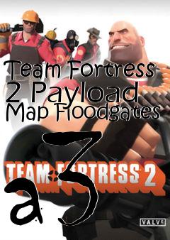 Box art for Team Fortress 2 Payload Map Floodgates a3