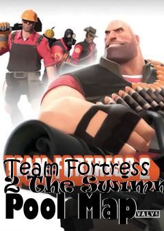 Box art for Team Fortress 2 The Swimming Pool Map