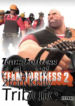 Box art for Team Fortress 2 Map SN 2fort Kelly Tribute