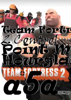 Box art for Team Fortress 2 Control Point Map Hourglass a5a