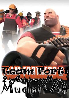 Box art for Team Fortress 2 Arena Map Mudpit A4