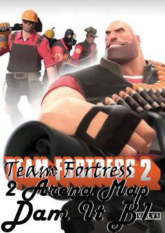 Box art for Team Fortress 2 Arena Map Dam It B1