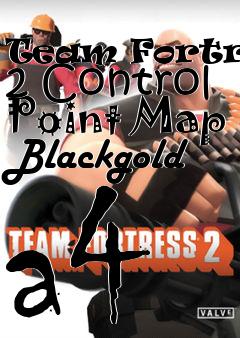 Box art for Team Fortress 2 Control Point Map Blackgold a4