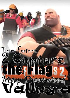 Box art for Team Fortress 2 Capture the Flag Map Pinewood Valley a2