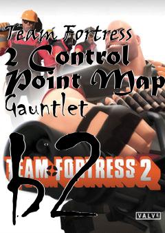 Box art for Team Fortress 2 Control Point Map Gauntlet b2