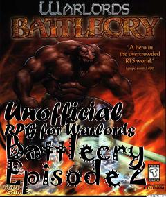 Box art for Unofficial RPG for Warlords Battlecry Episode 2