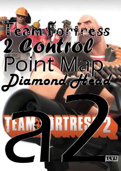 Box art for Team Fortress 2 Control Point Map Diamond Head a2