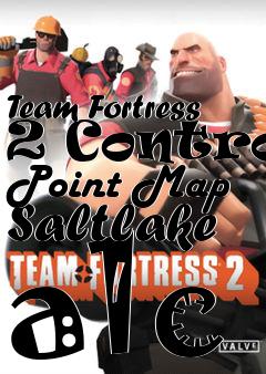 Box art for Team Fortress 2 Control Point Map Saltlake a1c
