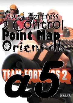Box art for Team Fortress 2 Control Point Map Orient db a5