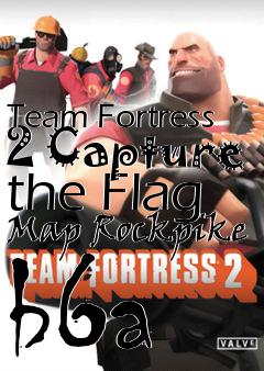 Box art for Team Fortress 2 Capture the Flag Map Rockpike b6a